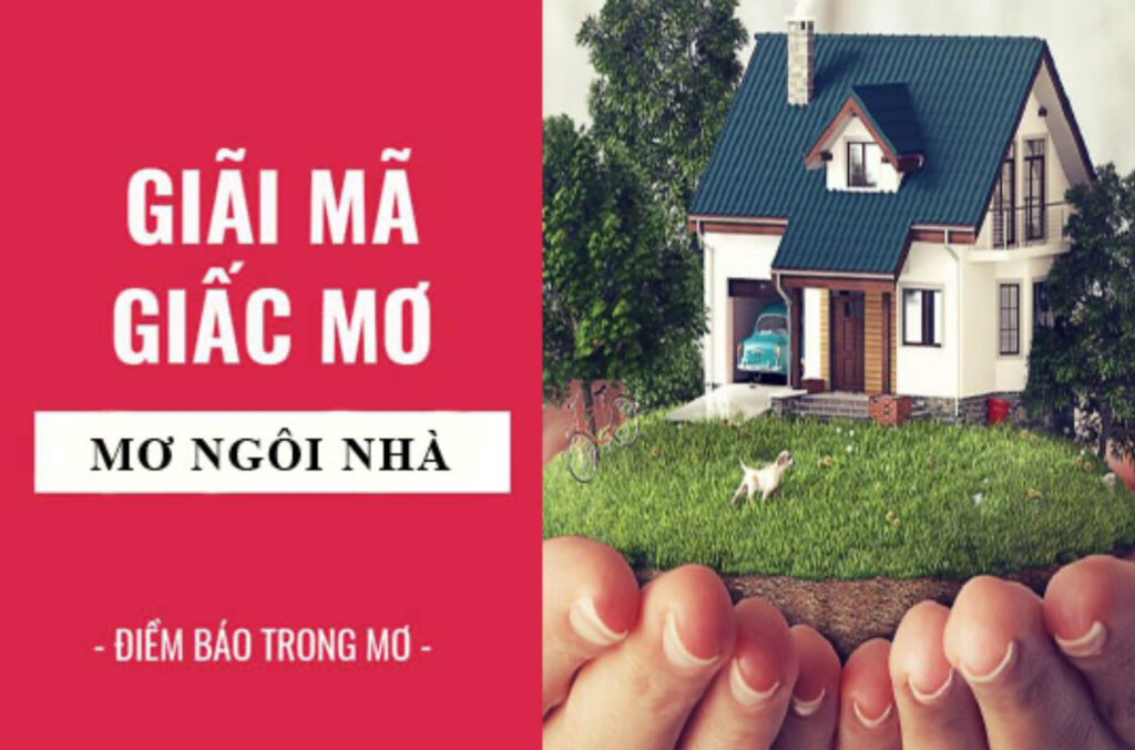 Giấc mơ thấy ngôi nhà mang lại nhiều ý nghĩa
