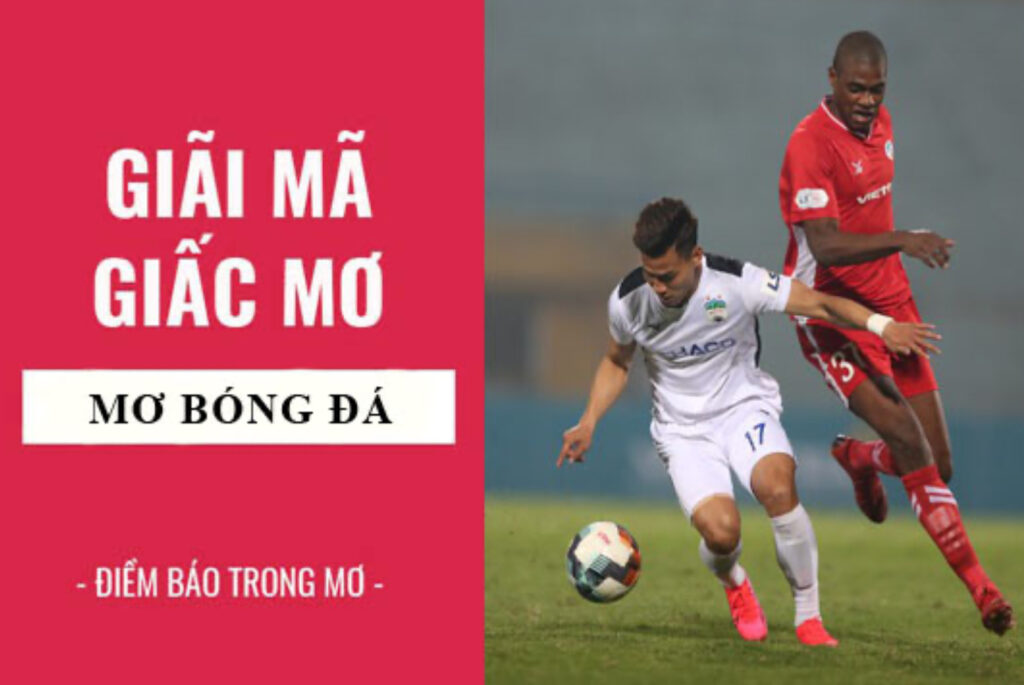 Mơ thấy bóng đá mang nhiều ý nghĩa